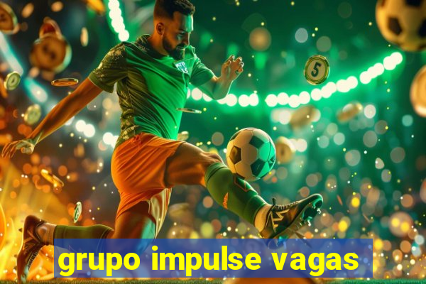 grupo impulse vagas